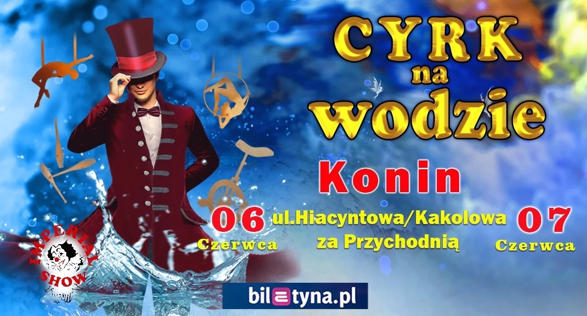 Atrakcje-Ciekawostki-Rekreacja, Magiczne widowisko przyjedzie Konina Imperial zachwyci mieszkańców Cyrkiem Wodzie - zdjęcie, fotografia