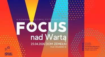 6. Koniński Festiwal Fotograficzny FOCUS NAD WARTĄ 2026
