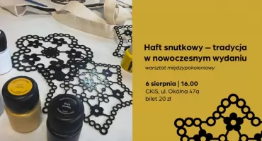Haft snutkowy – tradycja w nowoczesnym wydaniu | warsztat międzypokoleniowy