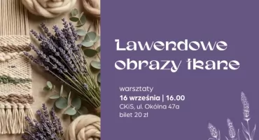 Lawendowy twórczy odpoczynek w CKiS