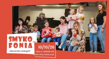 Koncert dla dzieci i opiekunów - Smykofonia „Sikoreczka świergoli”